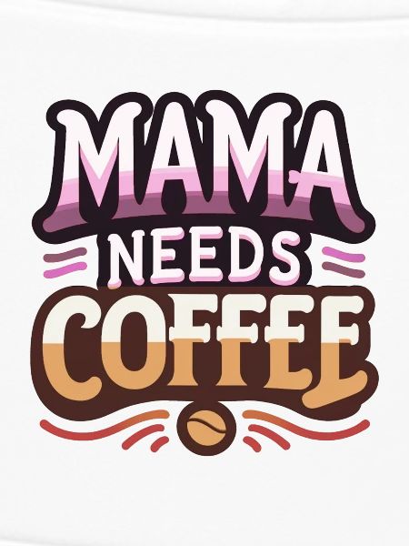 Mama Needs Coffee