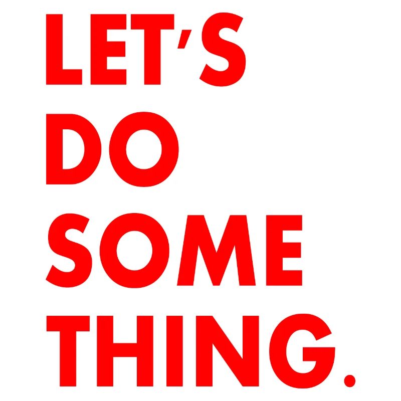 lets do something