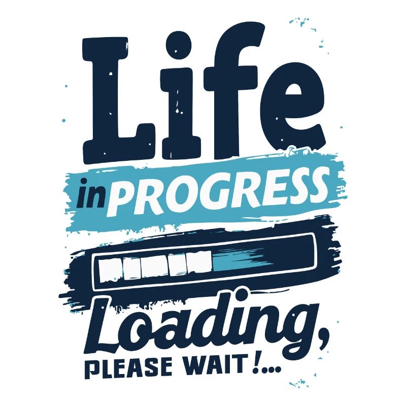 LIFE IN PROGRESS LOADING... BITTE WARTEN