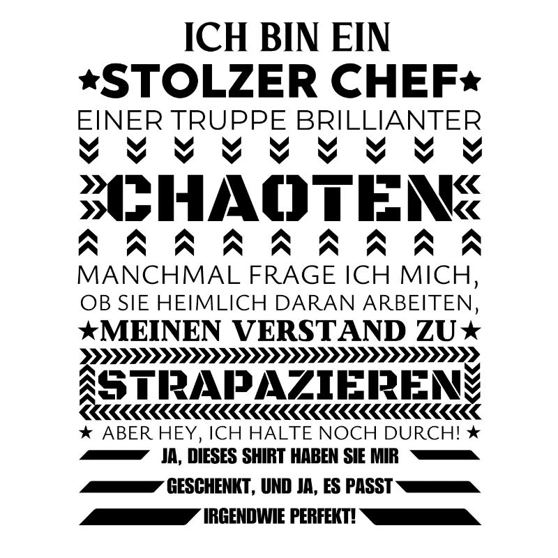 ICH BIN EIN STOLZER CHEF BRILLIANTER CHAOTEN