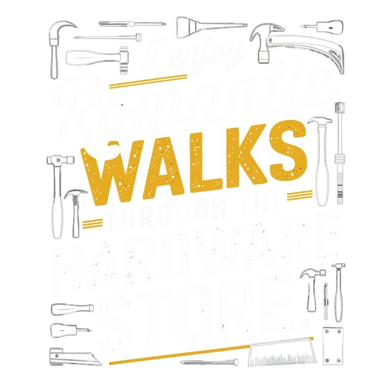 I Enjoy Romantic Hardware Store Tools Dad Handyman