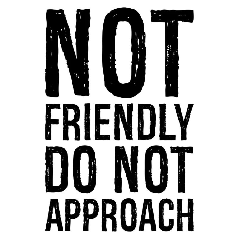 not friendly do not approach