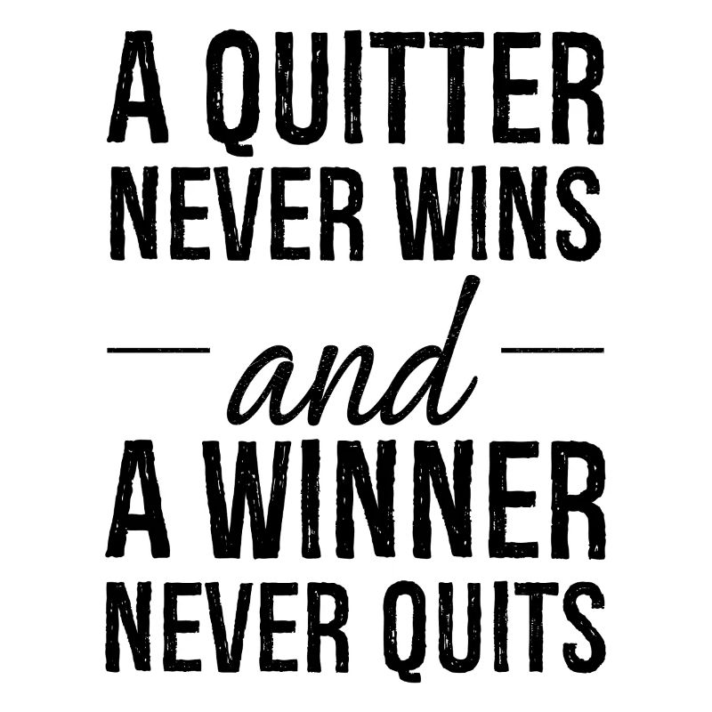 a quitter never wins and a winner never quits