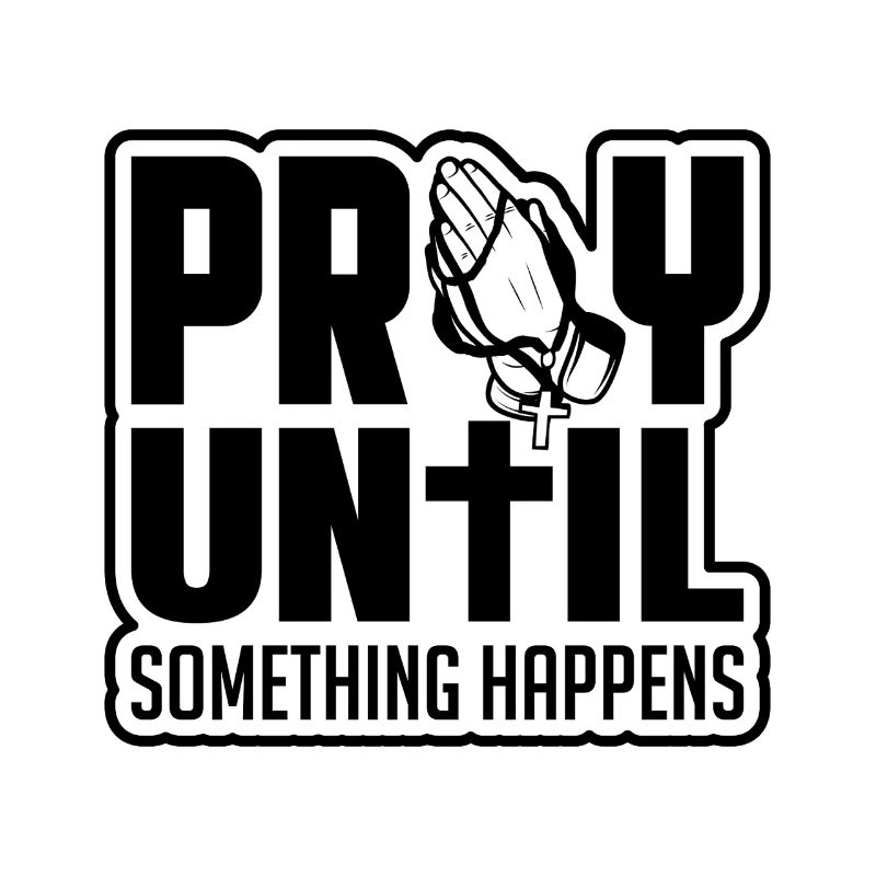 Pray until something happens