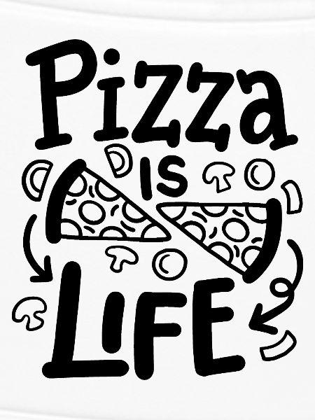 PIZZA is life