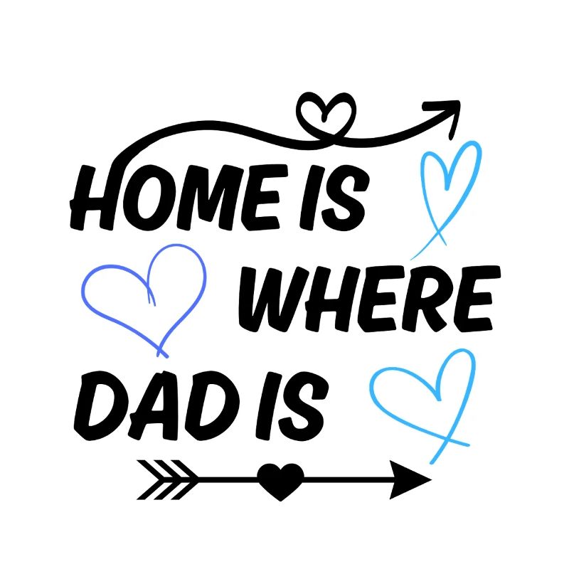 Home Is Where Daddy Is Father Saying