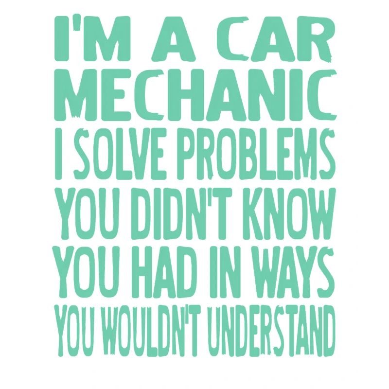 Funny Car Mechanic Solve Problems Sarcastic Quote