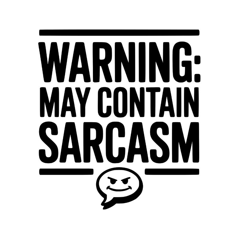 Warning May Contain Sarcasm