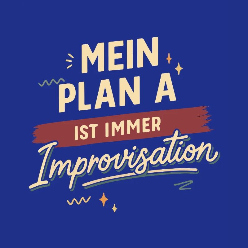 Mein Plan A ist immer Improvisation