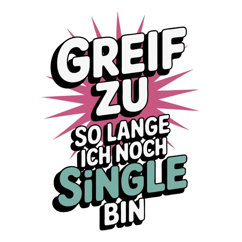 Grab it – while I'm still single