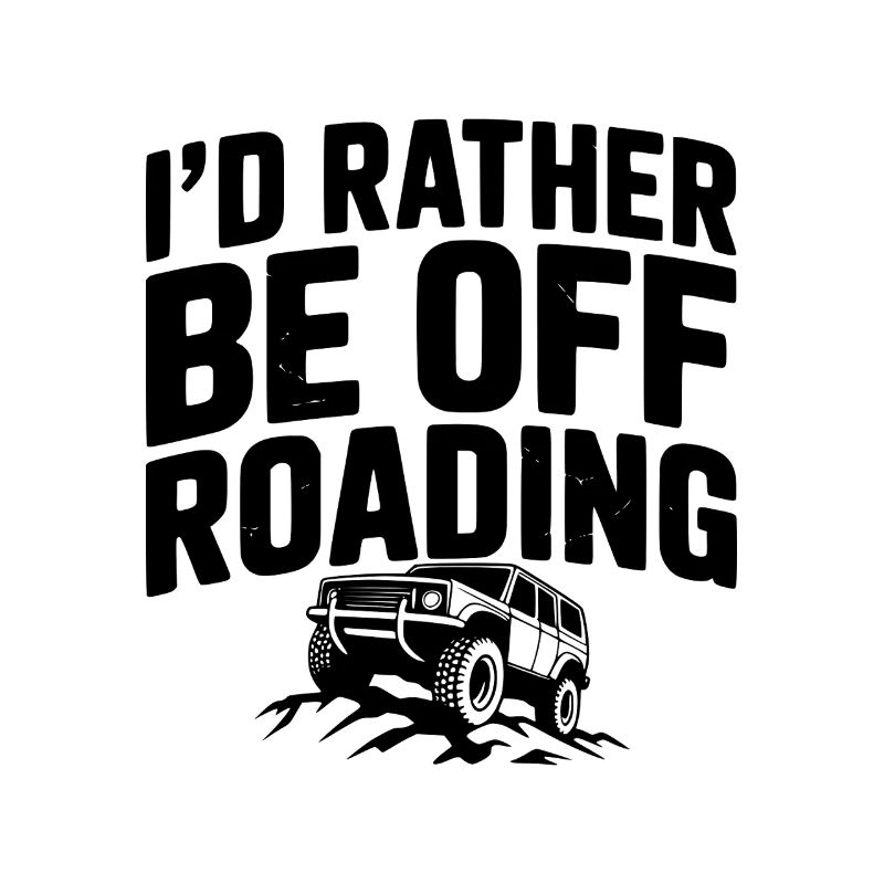 I’d Rather be Off Roading