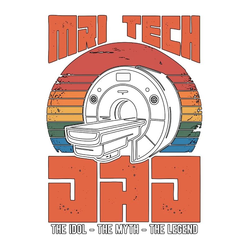 MRI Tech Dad The Idol The Myth The Legend Rad Tech