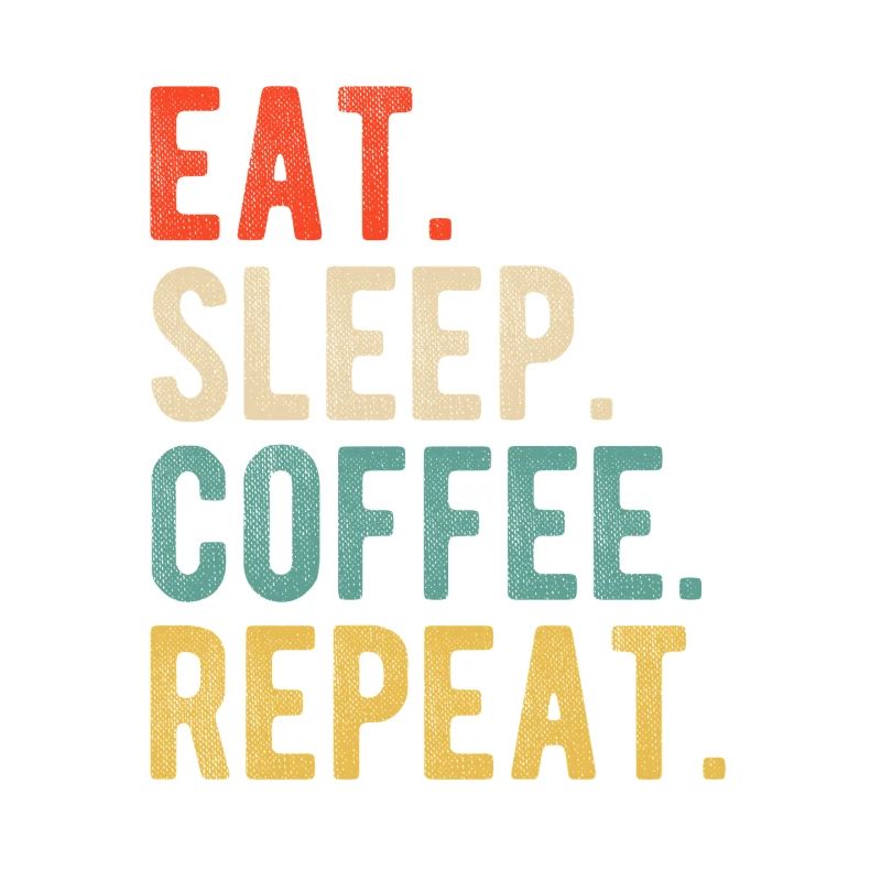 Eat Sleep Coffee Repeat Retro Kaffeeliebe