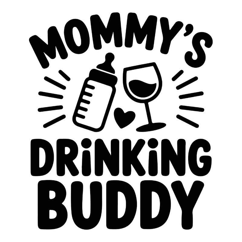 Mommy's Drinking Buddy