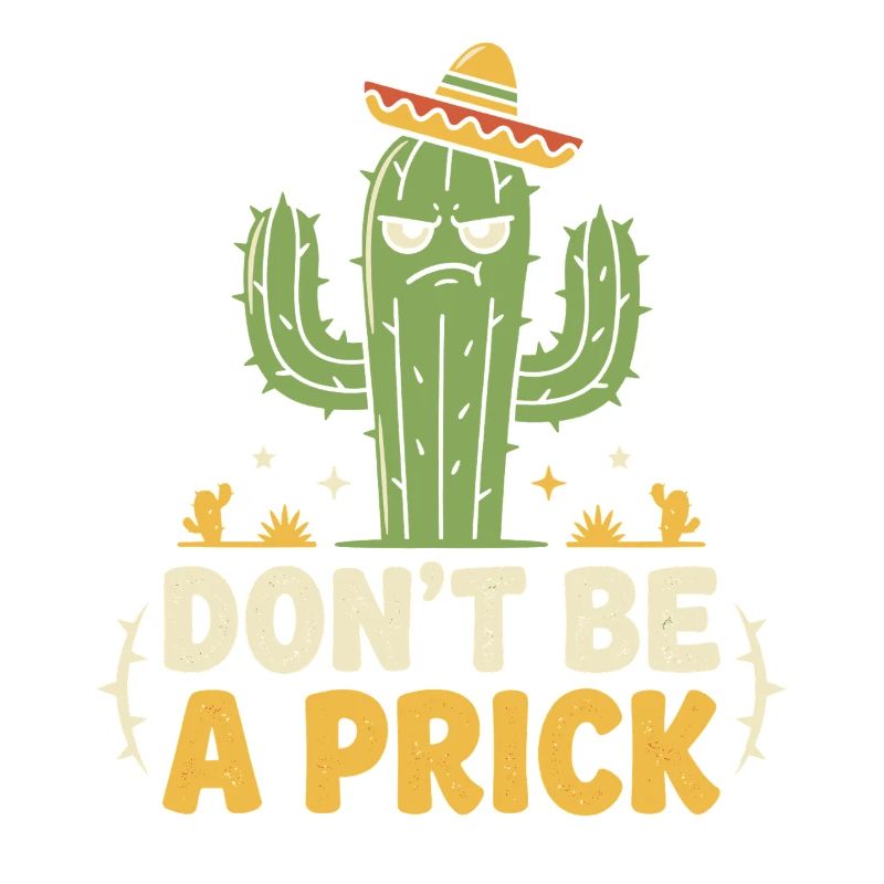 Cactus Saying: Don't Be A Prick