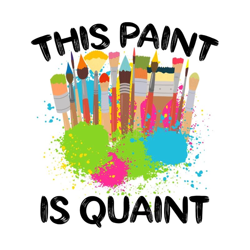 Cool Artist This Paint Is Quaint Painter Gift