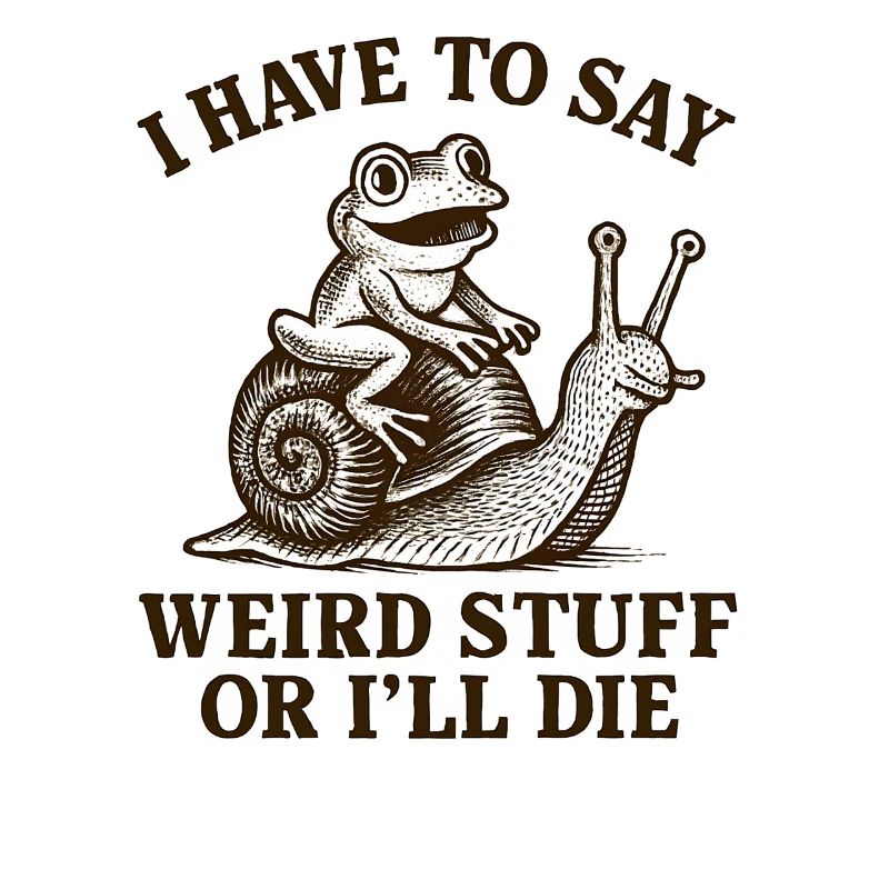 Frog Saying Meme Humor Funny Gift Idea