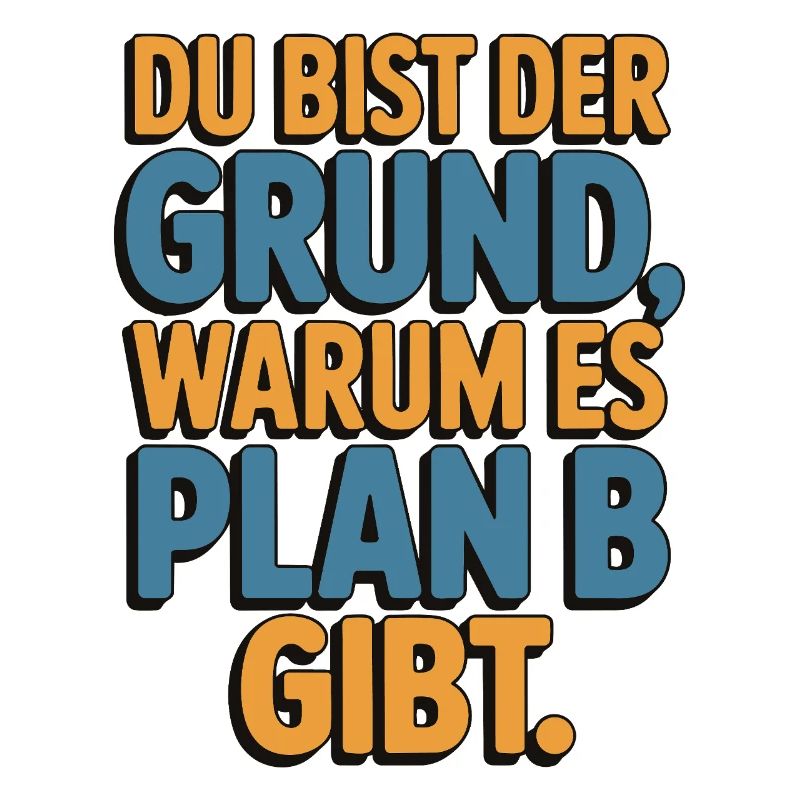 You're the reason there's a plan B