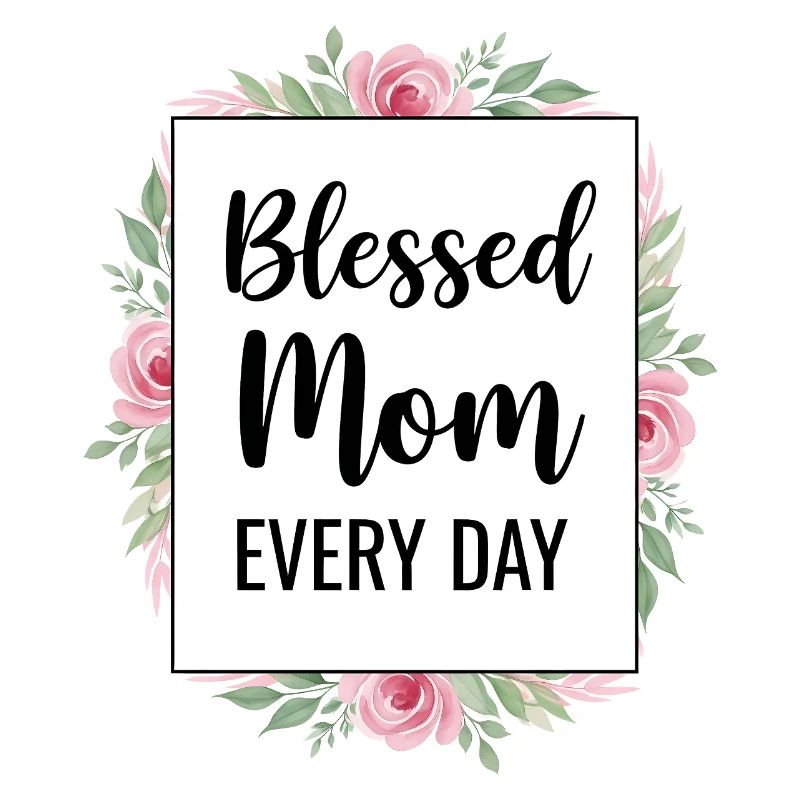Happy Mom Every Day Mom Gift