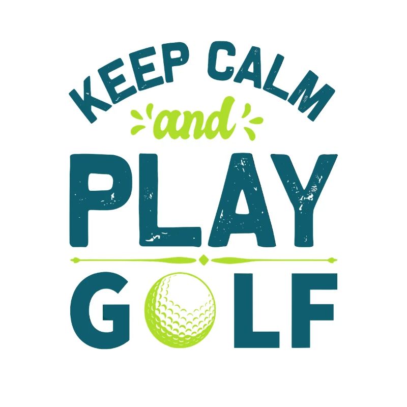 Keep Calm and Play Golf: Cooles Golfer Statement