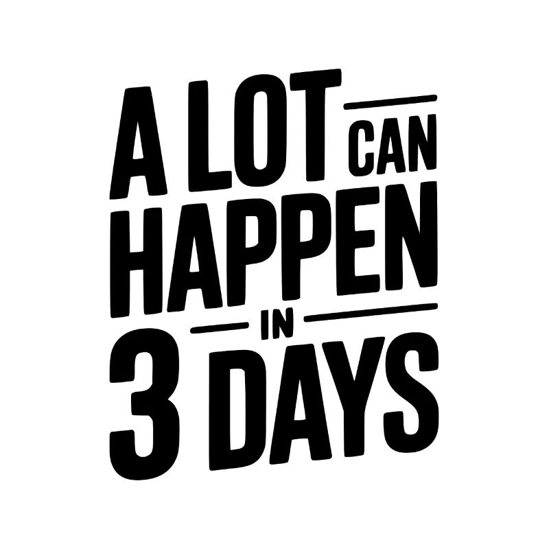 Beaucoup de choses peuvent se passer en 3 jours