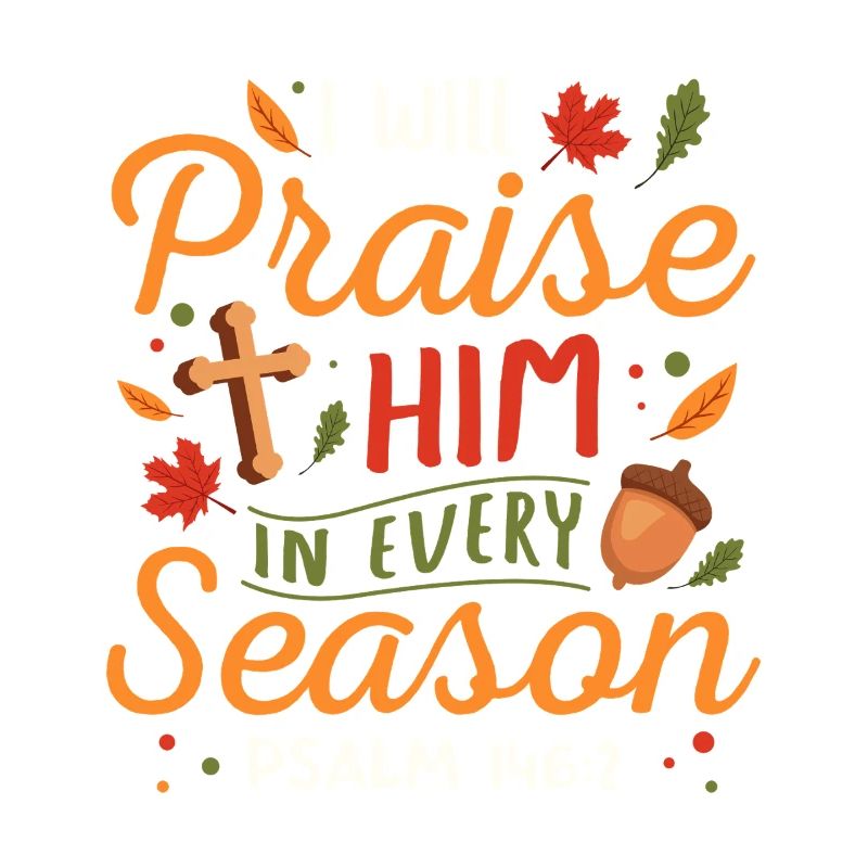 Louez-le dans chaque saison Psaume 146:2 Conception