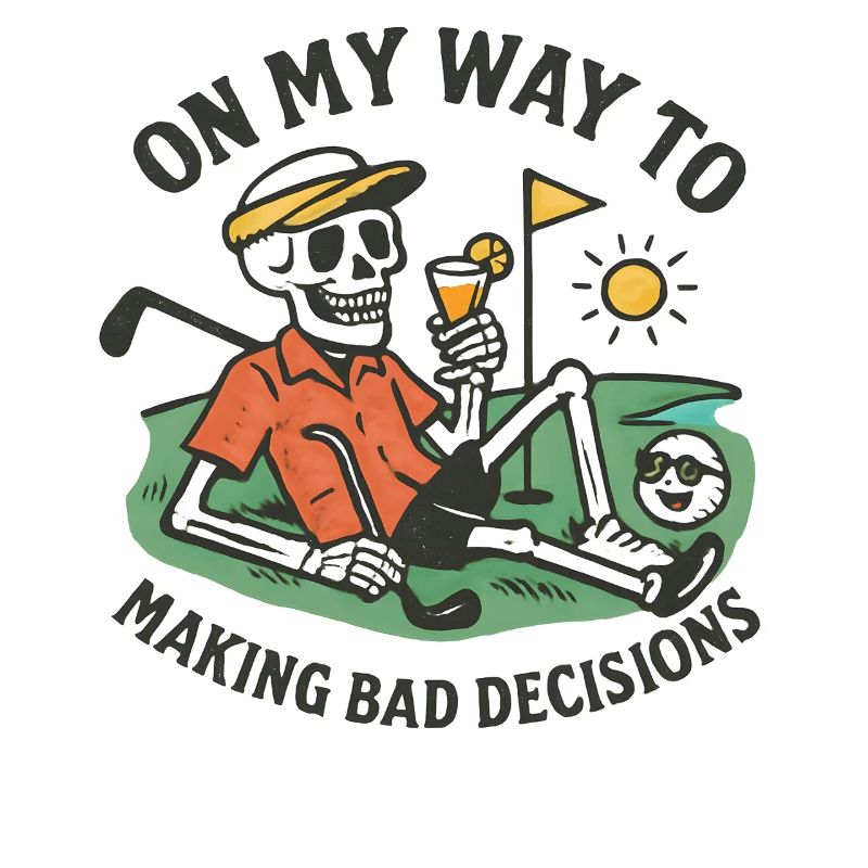 Golf Humor On My Way To Making Bad Decisions