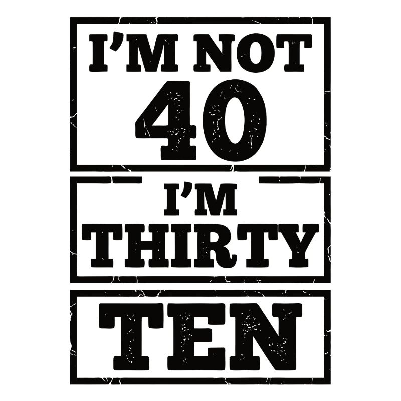 Je n’ai pas 40 ans, c’est mon 30e anniversaire