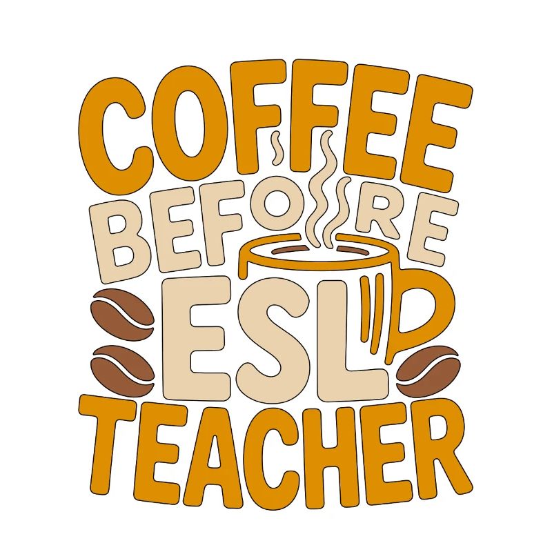 ESL Teacher Coffee Language Educator Coffee Lover