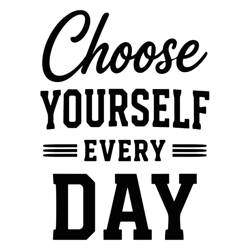 Choose Yourself Every Day Typography Quote