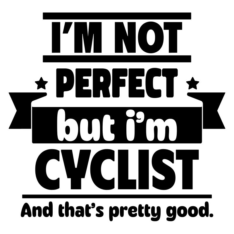 Ich bin nicht perfekt, aber ich bin Radfahrer