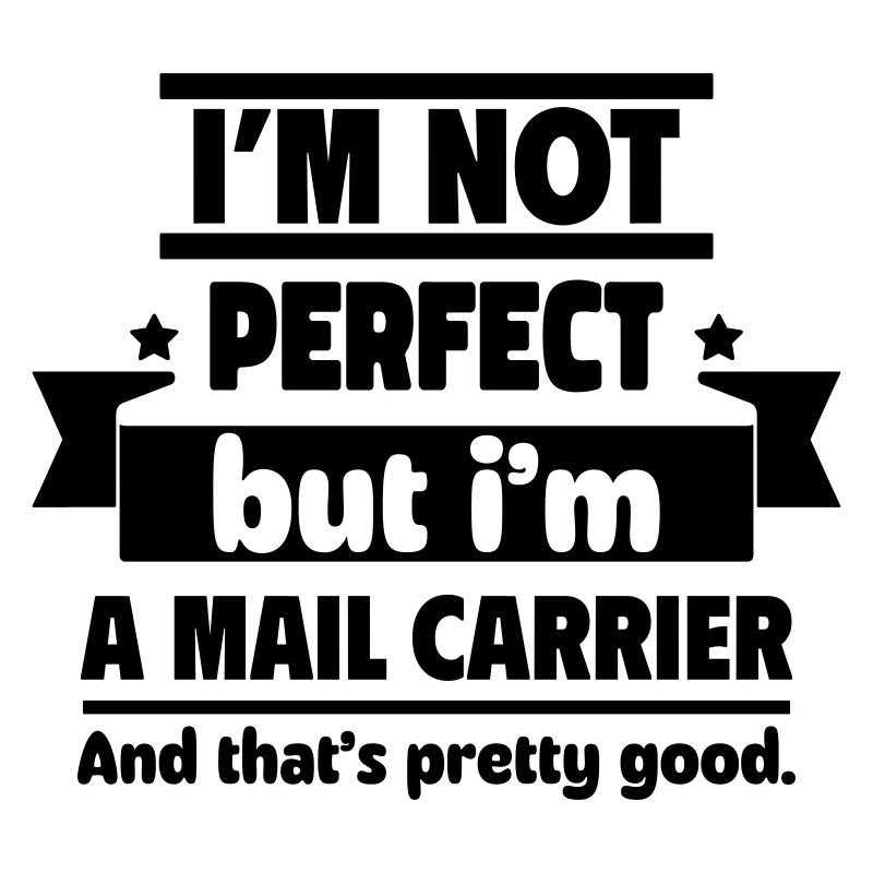 Ich bin nicht perfekt, aber ich bin Postbote