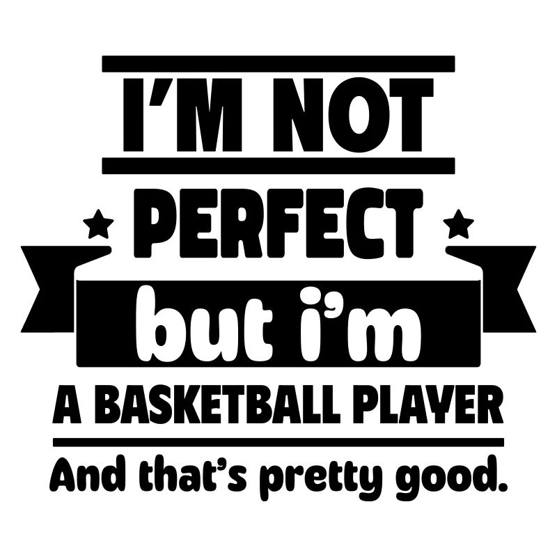 Je ne suis pas parfait, mais je suis un basketteur