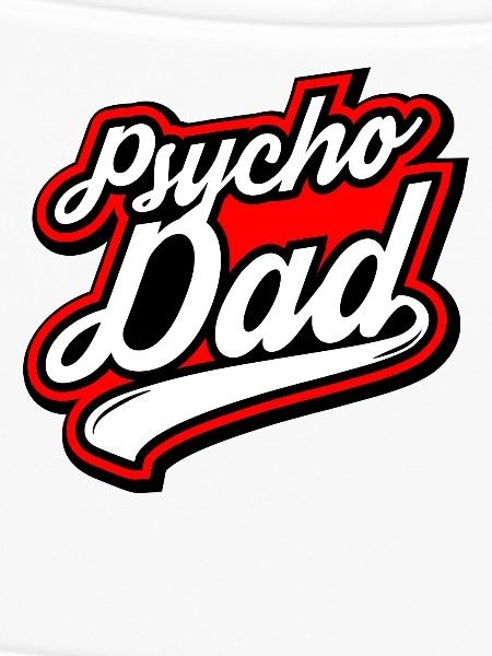 Psycho - Papa - Psycho - Dad