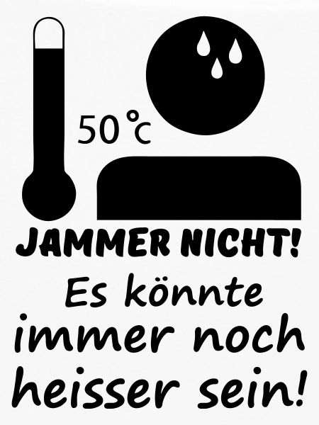 Heiß - Jammer nicht (Sommer) Geschenk