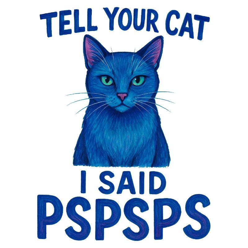 Blaue Katze sagt: Psspsps Sag es deiner Katze