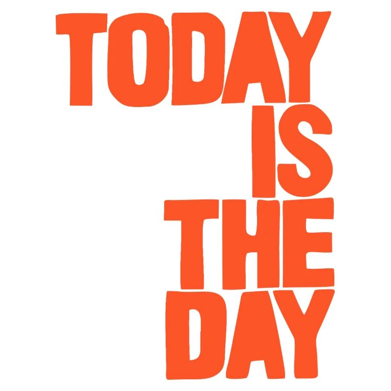 Today is the day