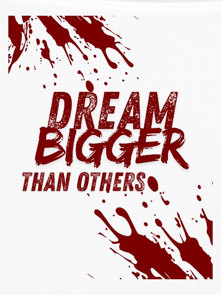 dream bigger than others