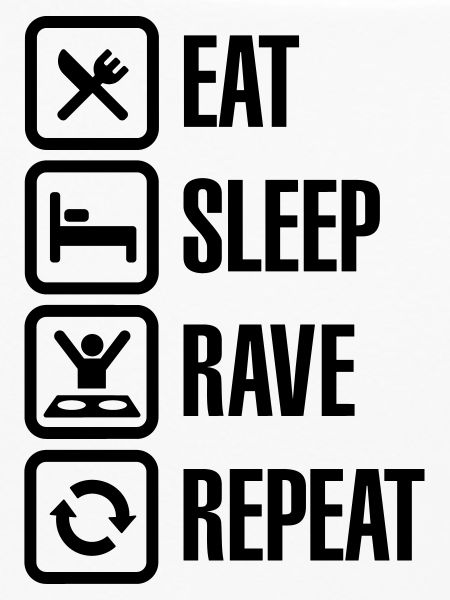 Eat sleep rave repeat