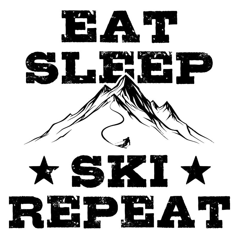 Eat Sleep Ski Repeat - Ski - Ski
