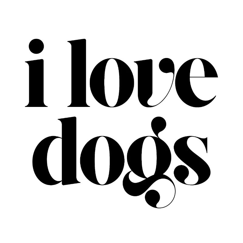 i love dogs