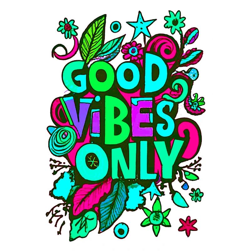 good vibes only