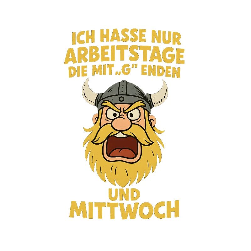 Ich hasse Arbeitstage...witziger Wikinger