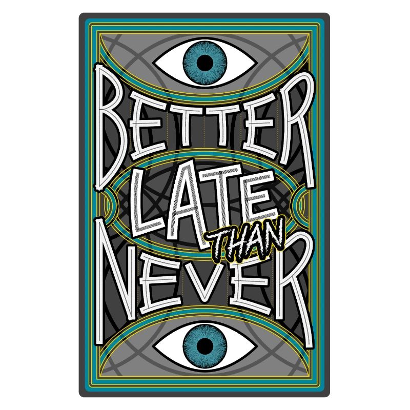 BetterLateThanNever_Original
