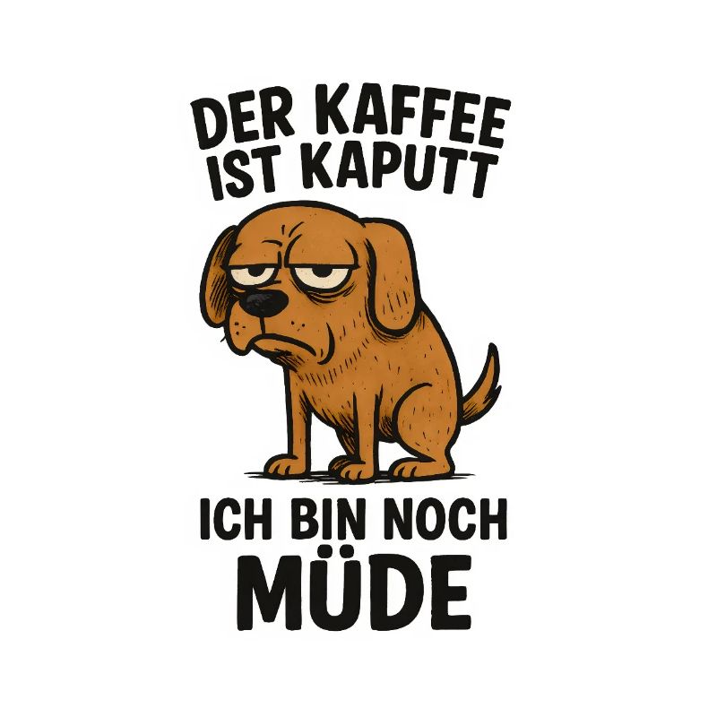 i love coffee i'm still tired dog