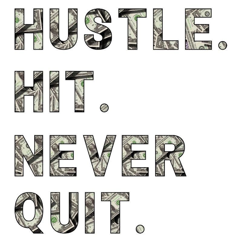 Huste. Hit. Never Quit.