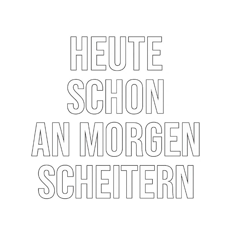 heute schon an morgen scheitern