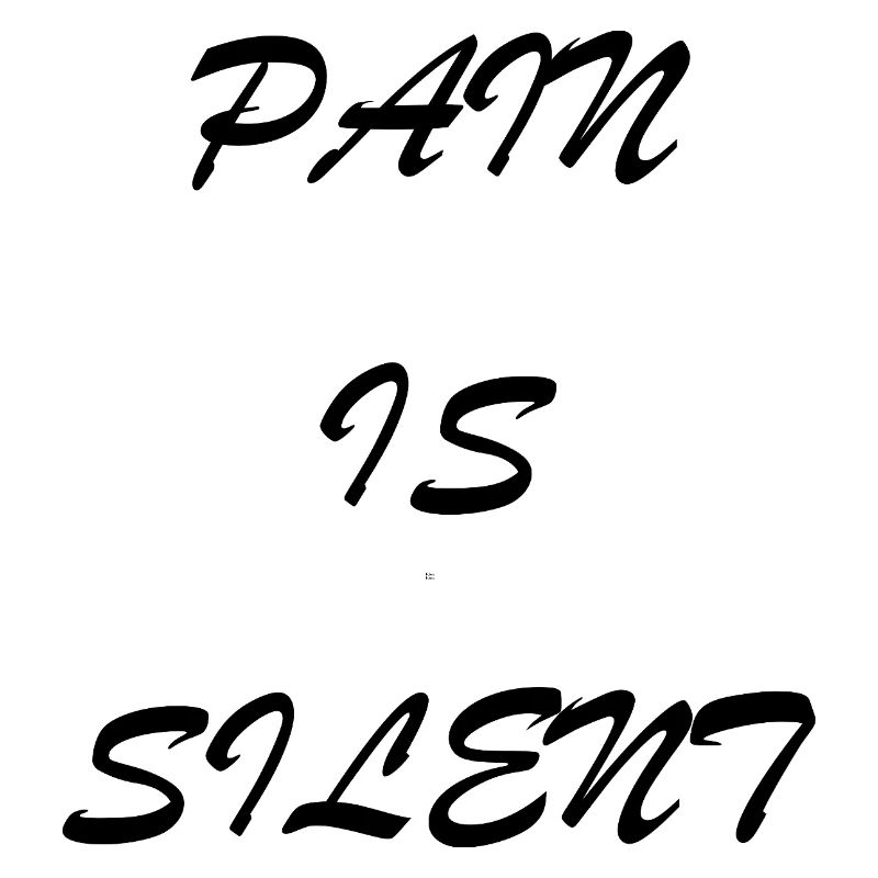 PAIN IS SILENT Brush Script