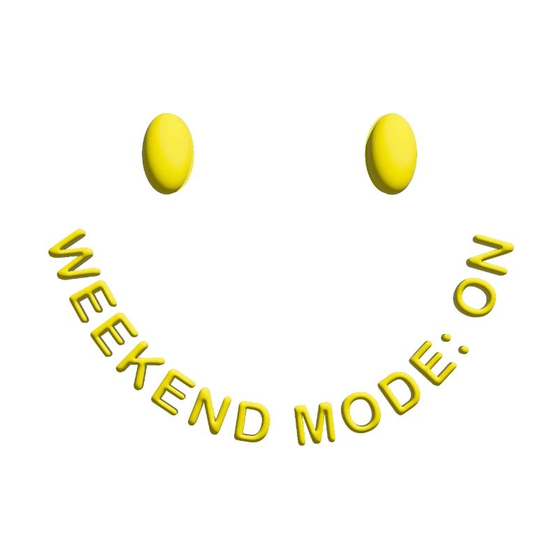 Weekend Mode ON Gute Laune Smile