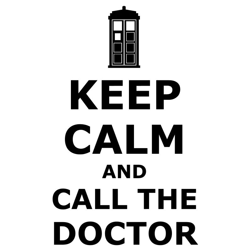 Keep calm and call the doctor